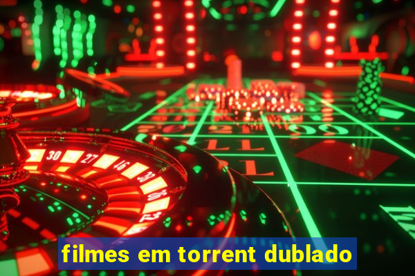 filmes em torrent dublado